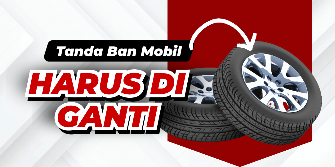 Awas Ban Mobil Slip!, Ciri-Ciri Kondisi Ban Sudah Perlu Diganti