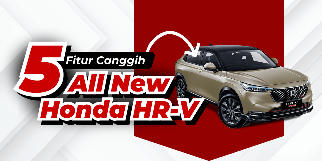 5 Fitur Canggih pada All New Honda HR-V