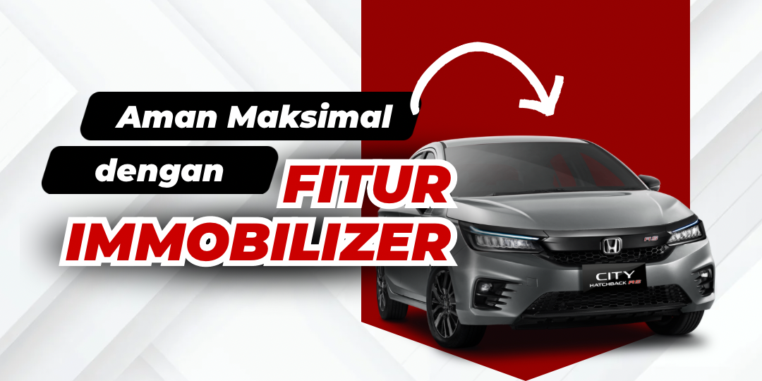 Keamanan Maksimal dengan Fitur Immobilizer di Honda City Hatchback RS