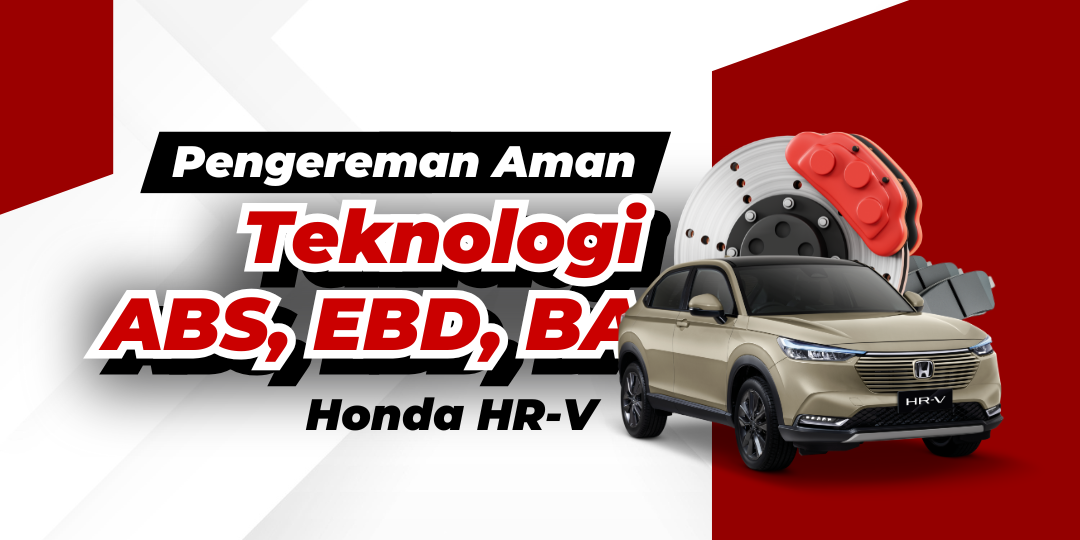 Keamanan Pengereman Maksimal dengan ABS, EBD, dan BA di All New Honda HR-V