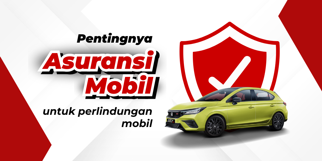 Pentingnya Asuransi Mobil untuk Optimalkan Perlindungan Mobil Anda