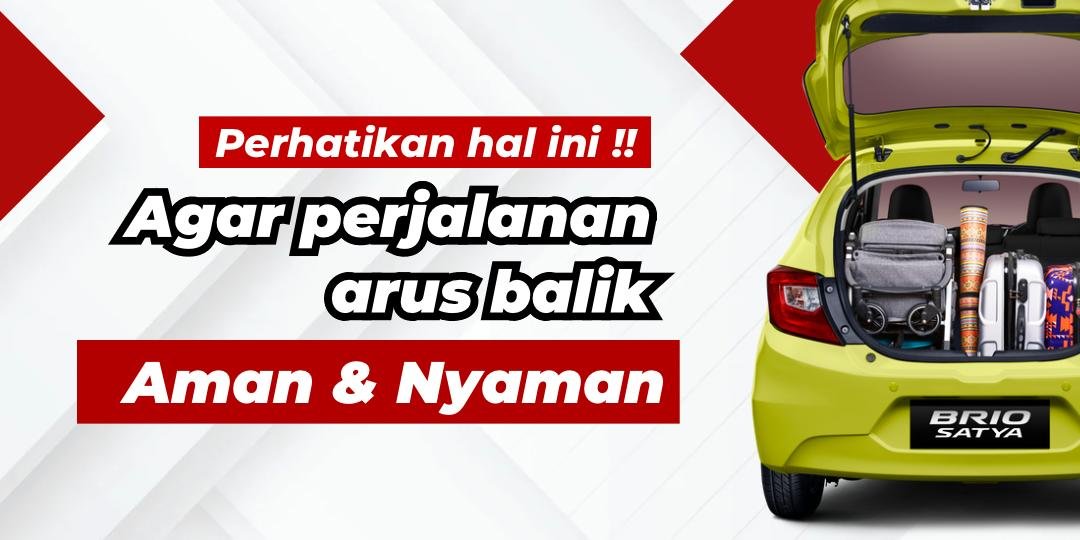 Periksa Hal Berikut, Agar Perjalanan Arus Balik Aman dan Nyaman