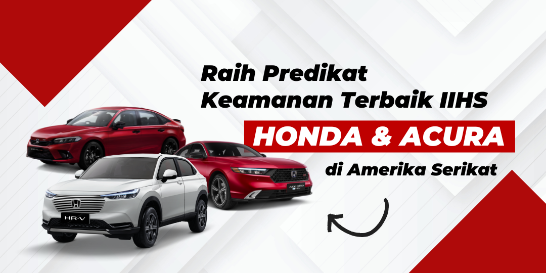Raih Predikat Keamanan Terbaik IIHS, Honda dan Acura di Amerika Serikat