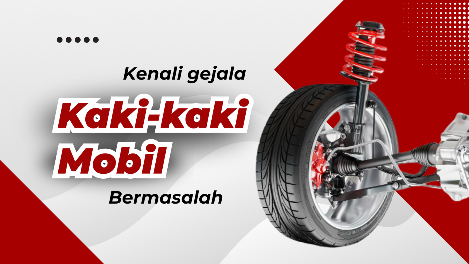 Cegah Kerusakan, Kenali Gejala Kaki-Kaki Mobil Yang Bermasalah