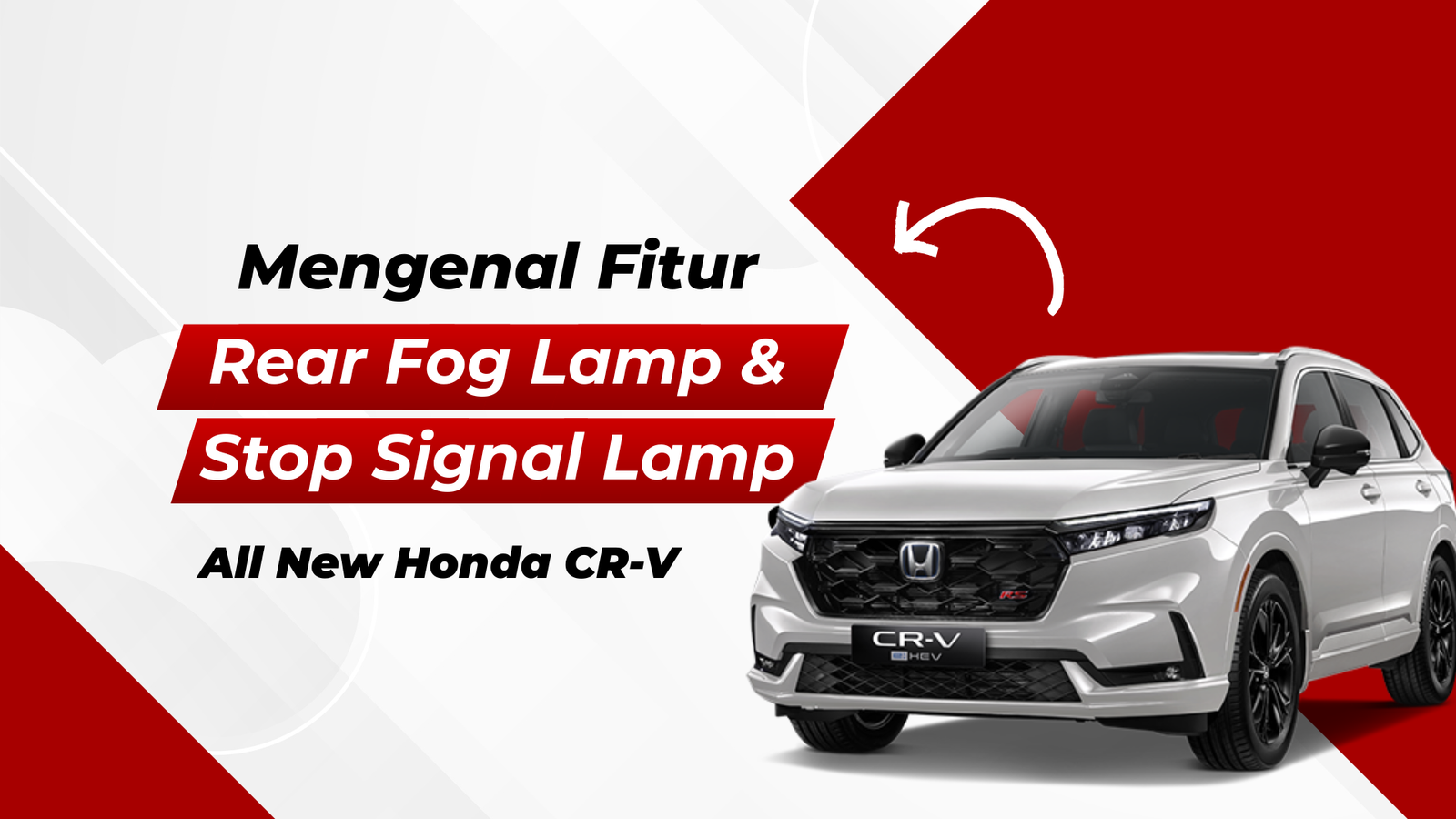 Mengenal Rear Fog Lamp dan Stop Signal pada All New CR-V