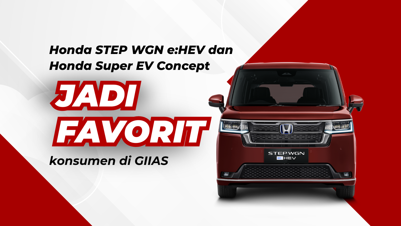 Step Wgn e:HEV dan Honda Super EV Jadi Mobil Favorit Konsumen di GIIAS 2025