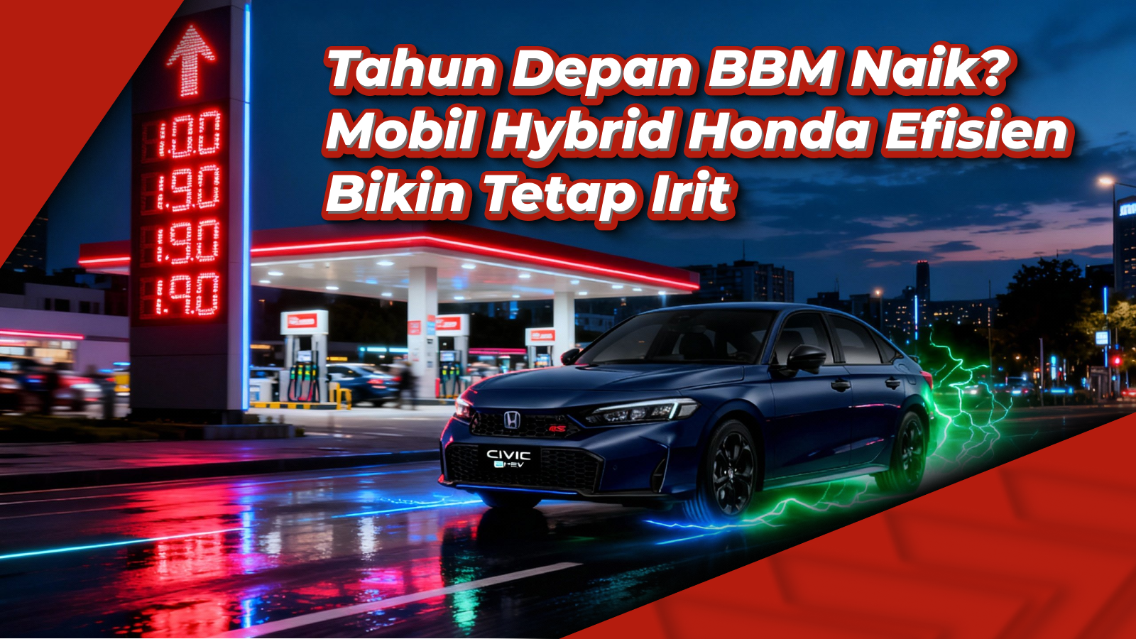 Tahun Depan BBM Naik? Tenang Mobil Hybrid Honda Efisien, Bikin Kamu Tetap Irit