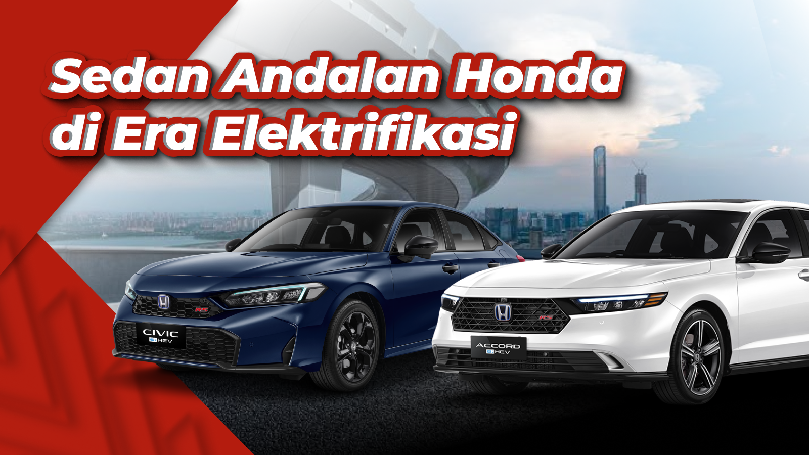 Honda Civic RS e:HEV dan Accord e:HEV, Sedan Andalan Honda di Era Elektrifikasi