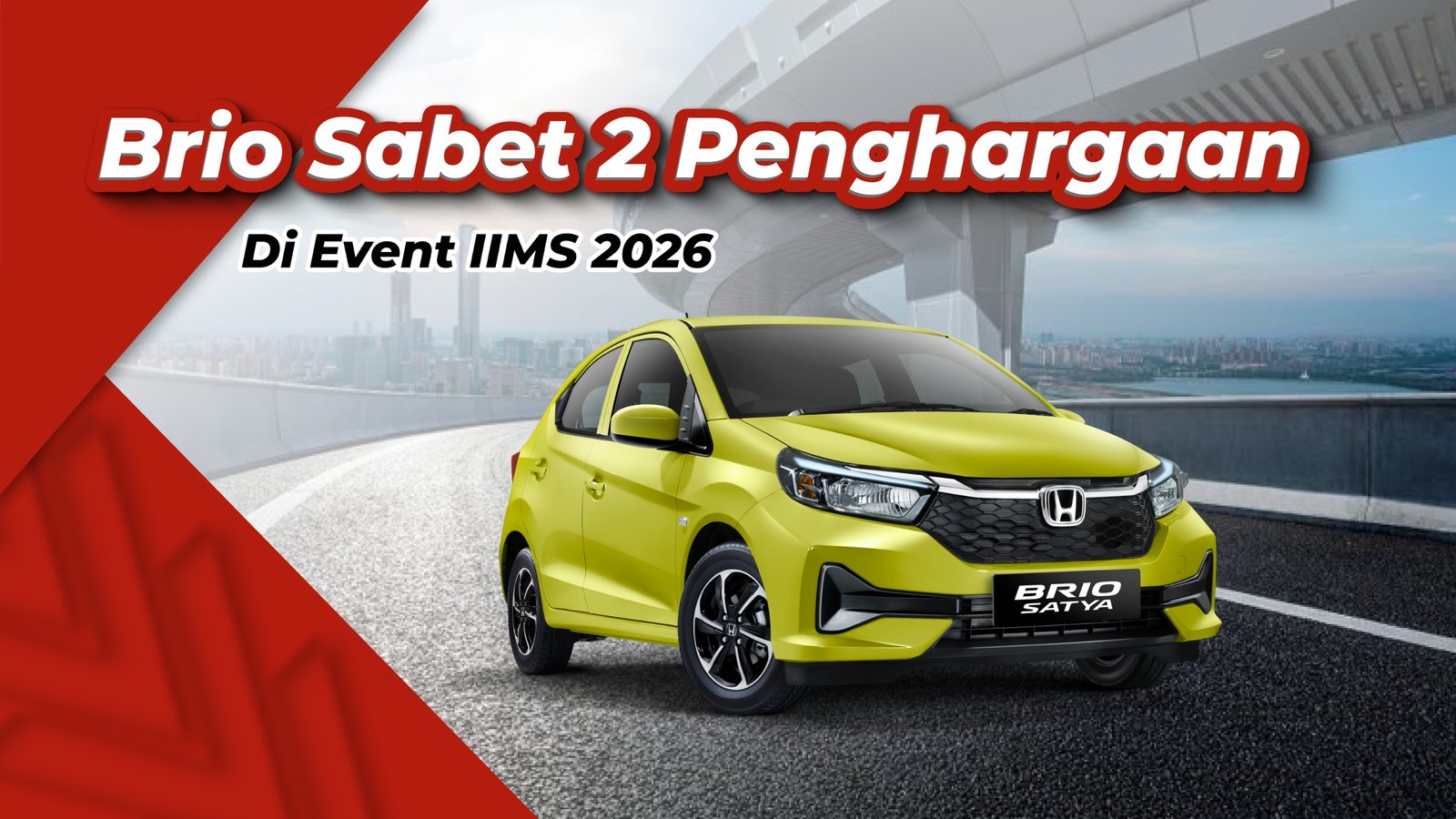 Honda Brio Sabet 2 Penghargaan : Best City Car dan Best Local Content Car di IIMS 2026