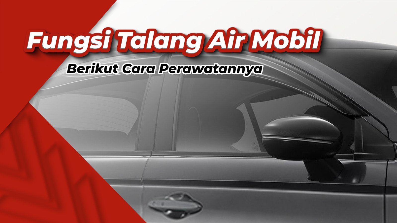 Fungsi Talang Air Pada Mobil, dan Berikut Cara Merawatnya