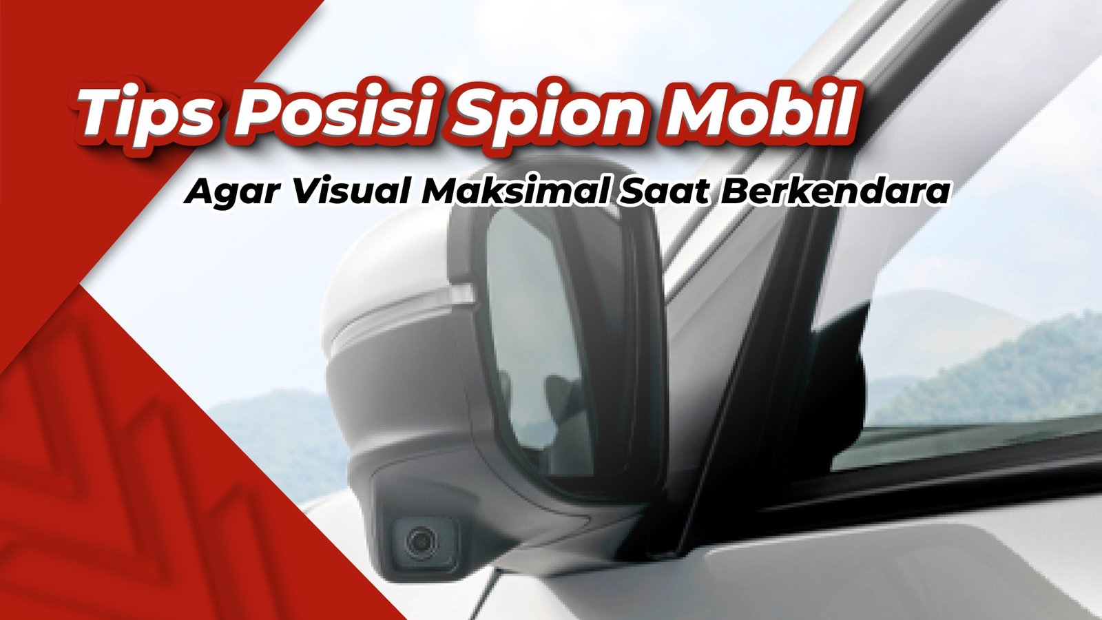 Tips Memposisikan Spion Mobil Agar Memaksimalkan Pandangan Berkendara
