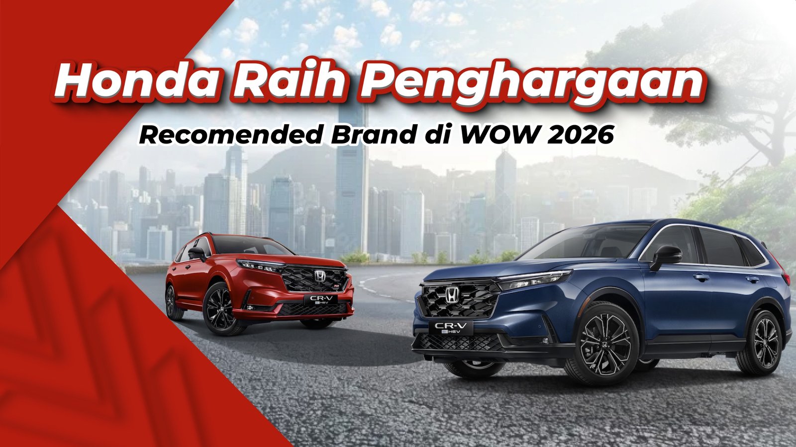 Honda Sabet Penghargaan Merek Mobil Paling Direkomendasikan di Ajang WOW 2026