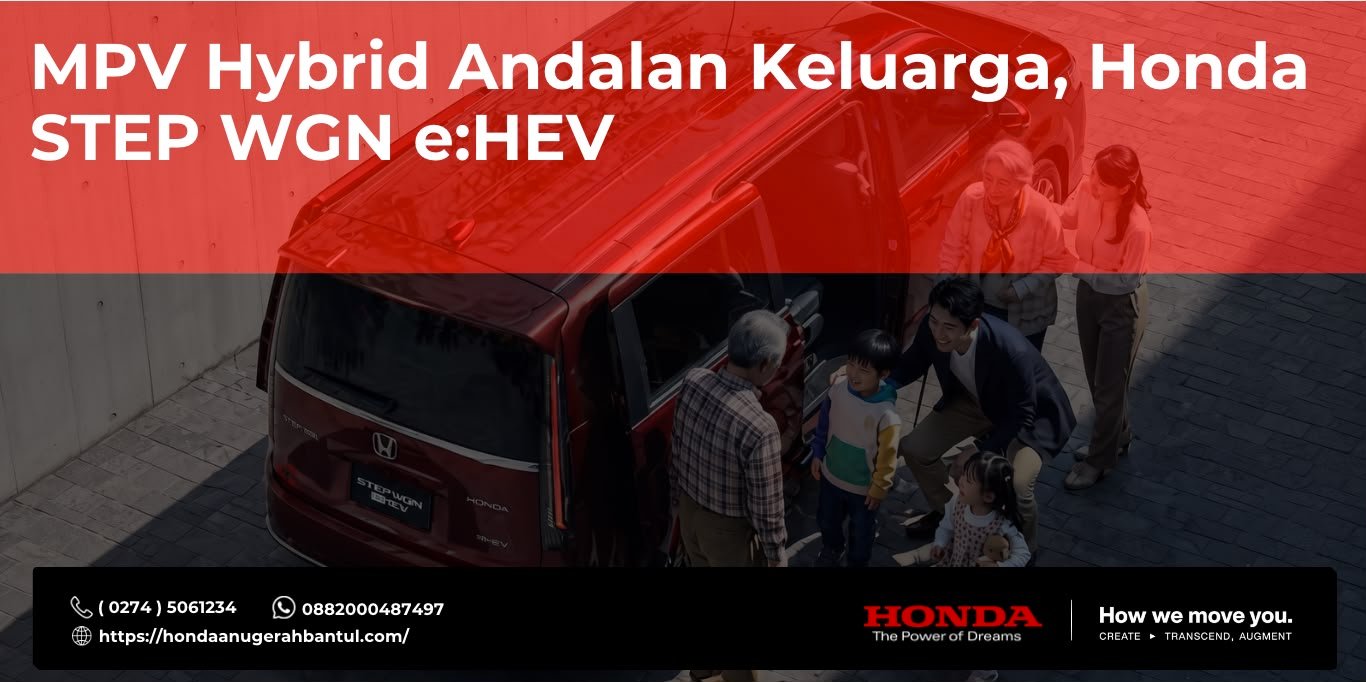 7 Keunggulan Honda STEP WGN e:HEV, MPV Hybrid Premium yang Nyaman untuk Keluarga