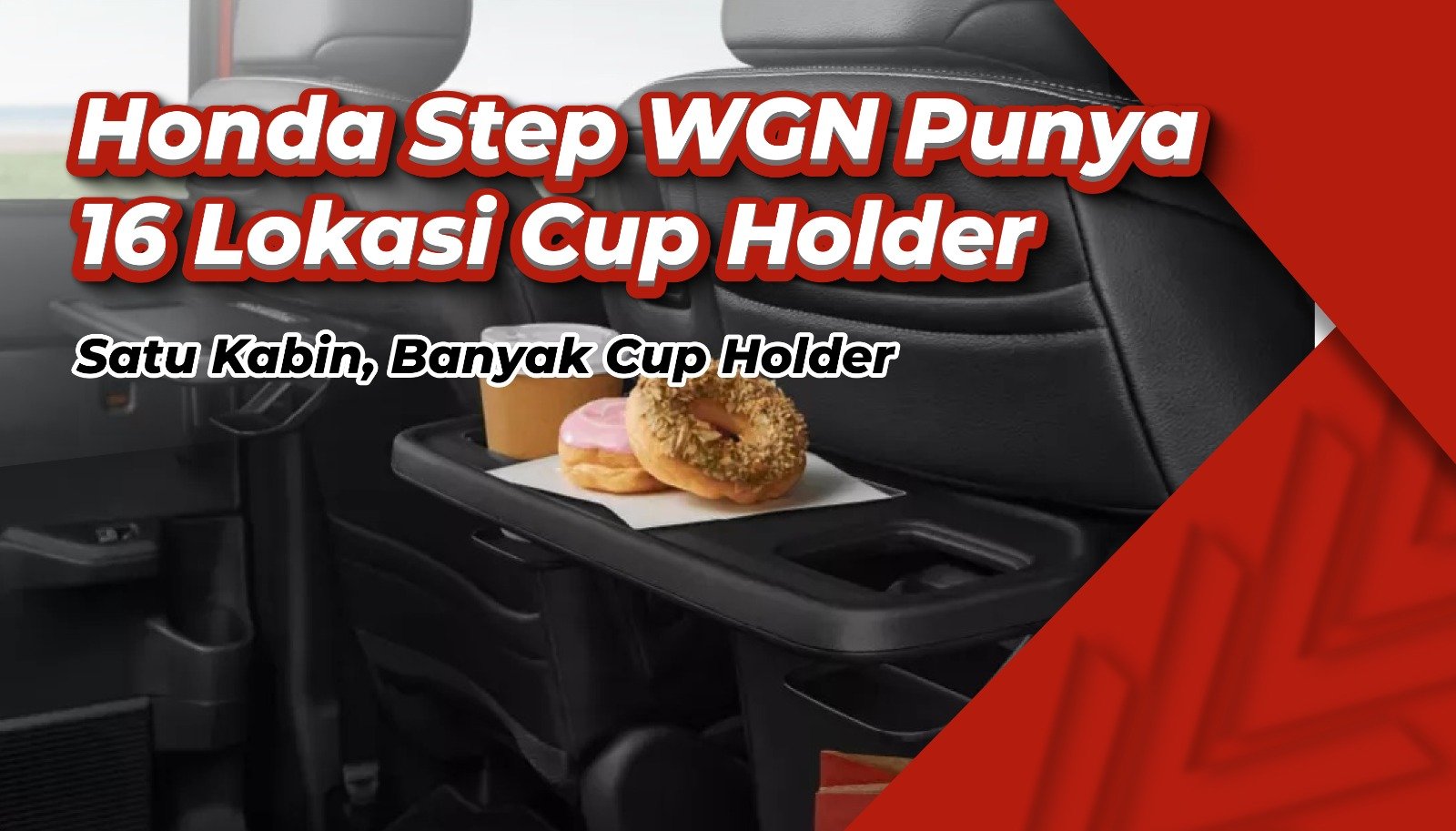 Banyaknya Cup Holder di Honda Step WGN, Berikut 16 Lokasi Cup Holdernya