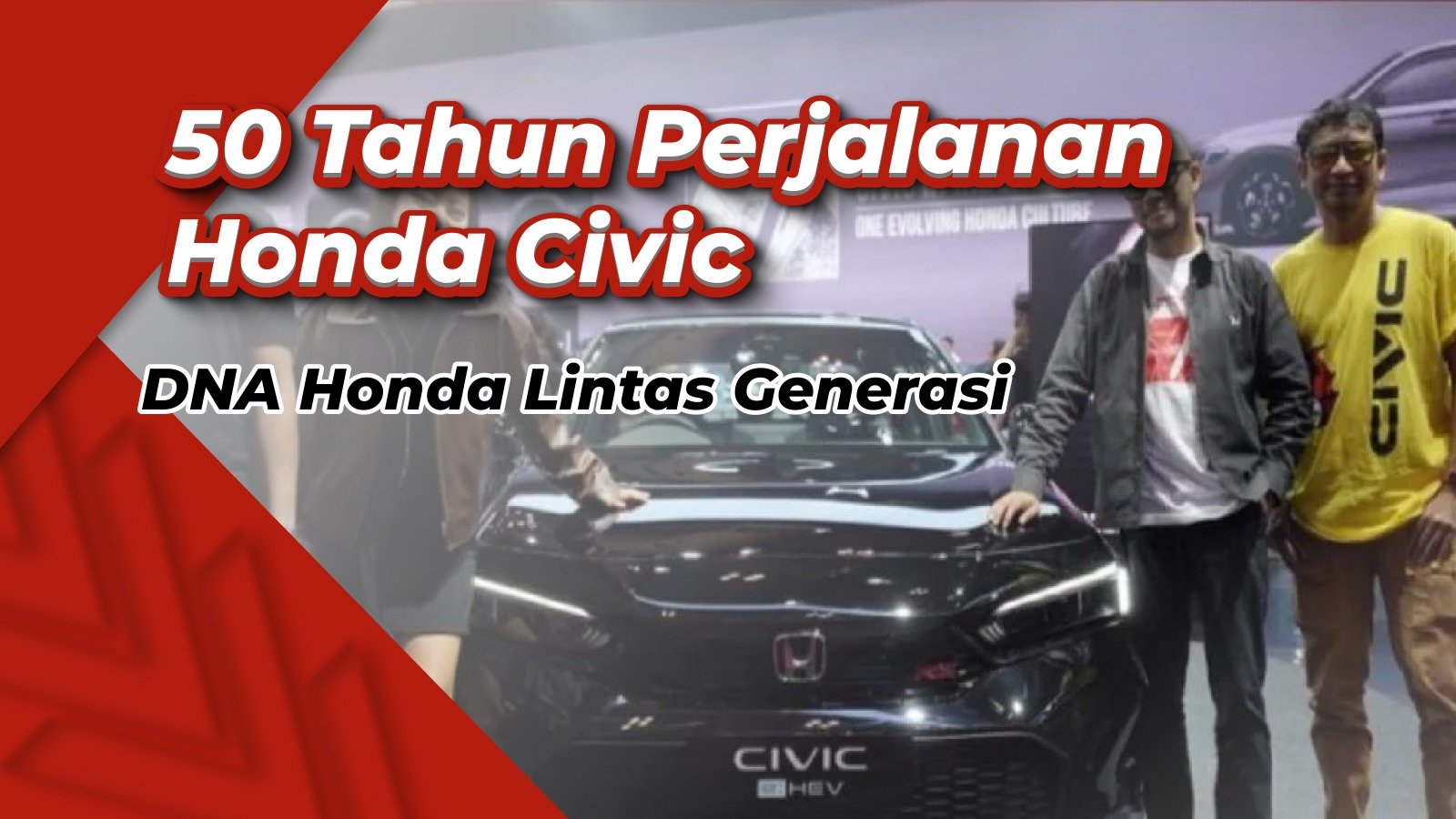 50 Tahun Perjalanan Honda Civic, Bukti DNA Honda Hidup Lintas Generasi
