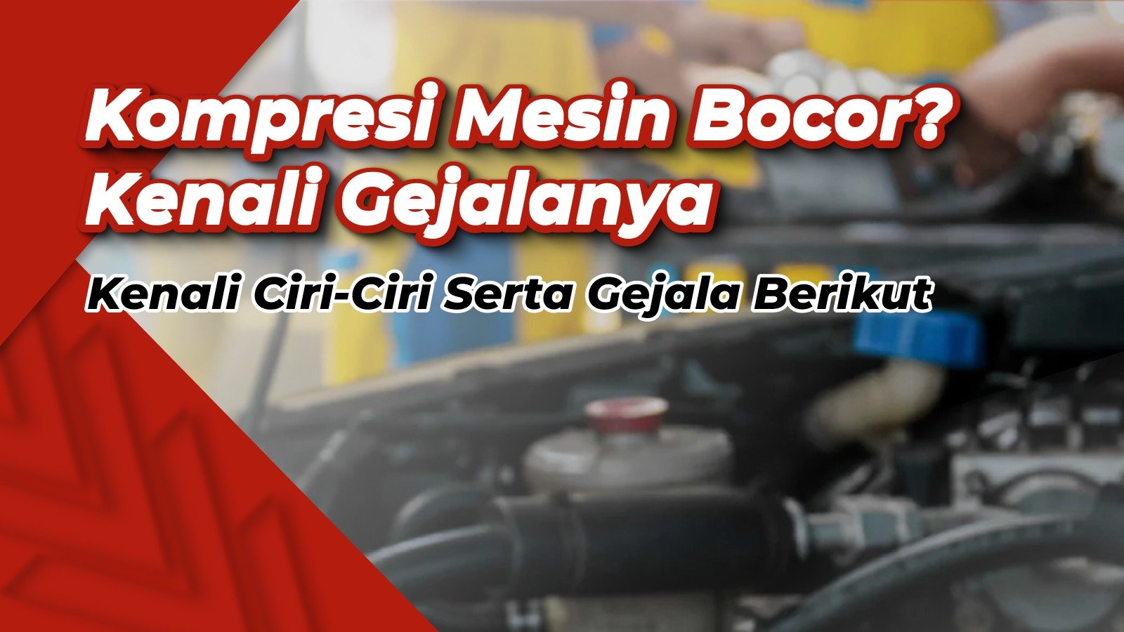 Ciri-Ciri Kompresi Mesin Mobil Bocor, Kenali Gejalanya Sejak Dini