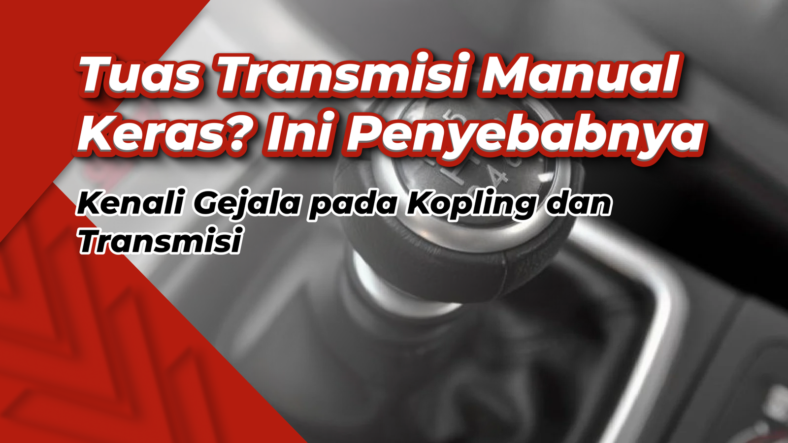 Jarang Service? Ini Penyebab Mobil Manual Sulit Pindah Gigi dan Tuas Transmisi Terasa Keras