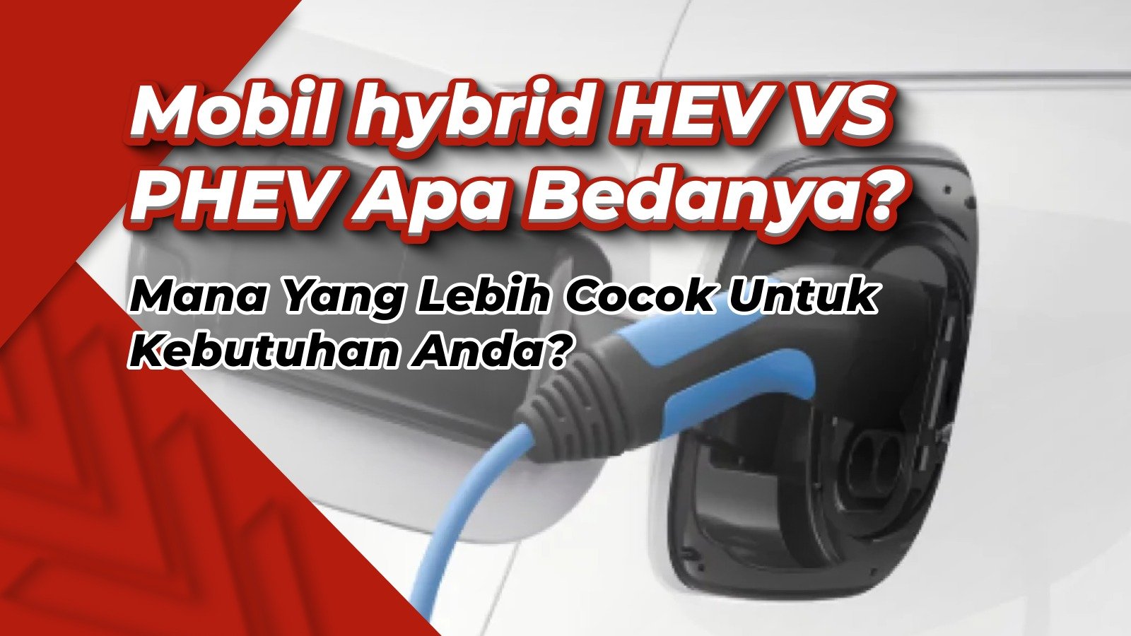 Perbedaan Mobil Hybrid HEV dan PHEV: Mana yang Lebih Cocok?