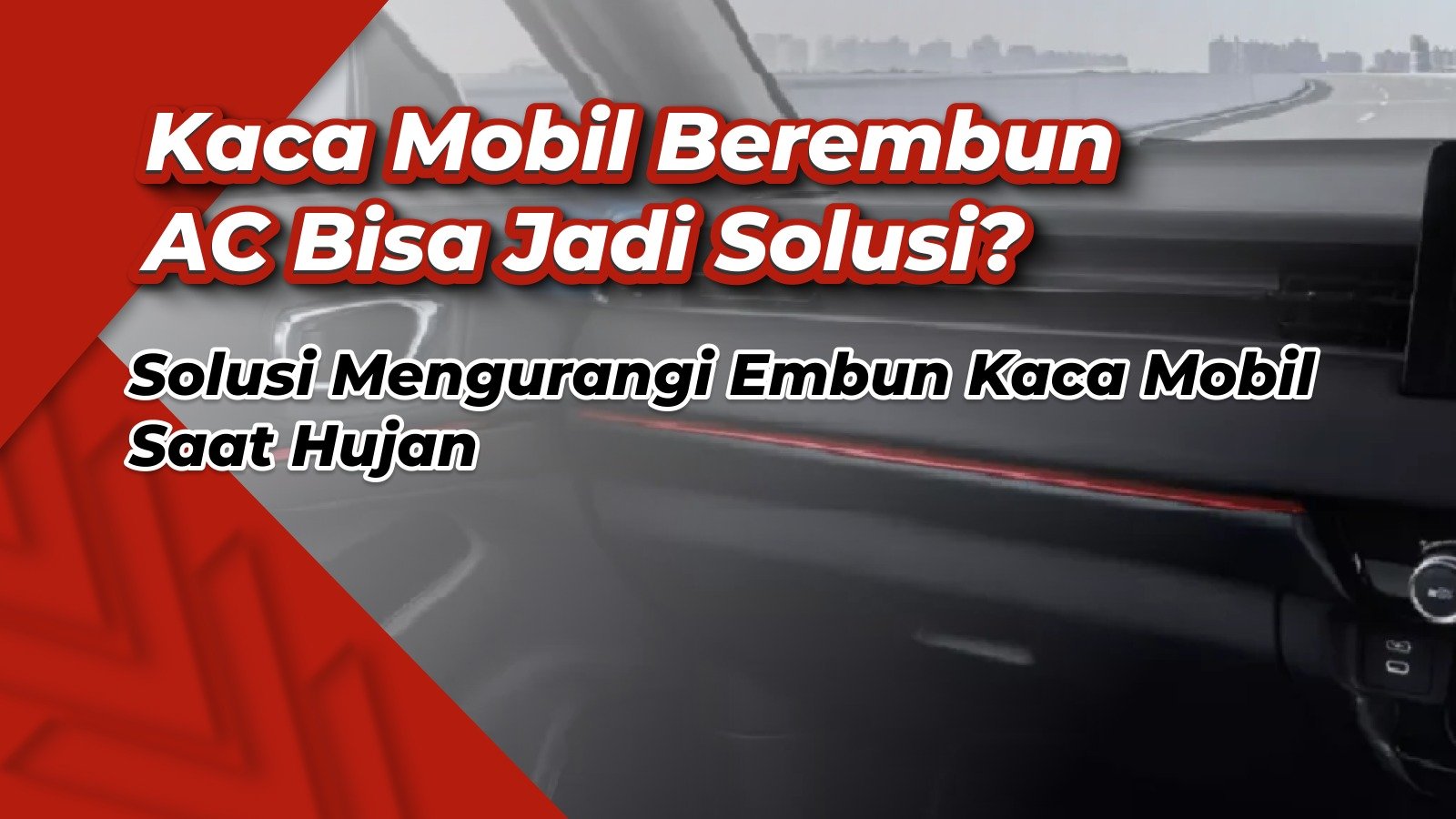 Manfaat AC Mobil, Solusi Mengurangi Embun Kaca Mobil Saat Hujan